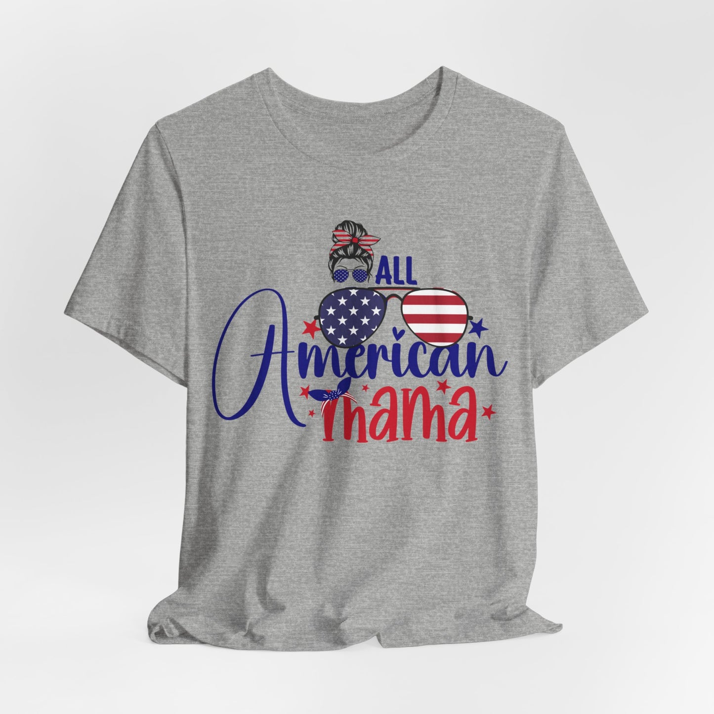 4th of July T-Shirt, All American Mama T-Shirt, Fourth of July unisex jersey short sleeve.