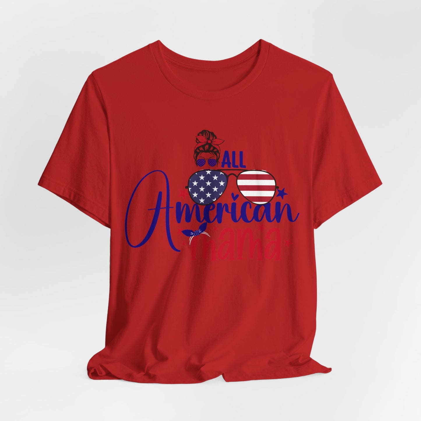4th of July T-Shirt, All American Mama T-Shirt, Fourth of July unisex jersey short sleeve.