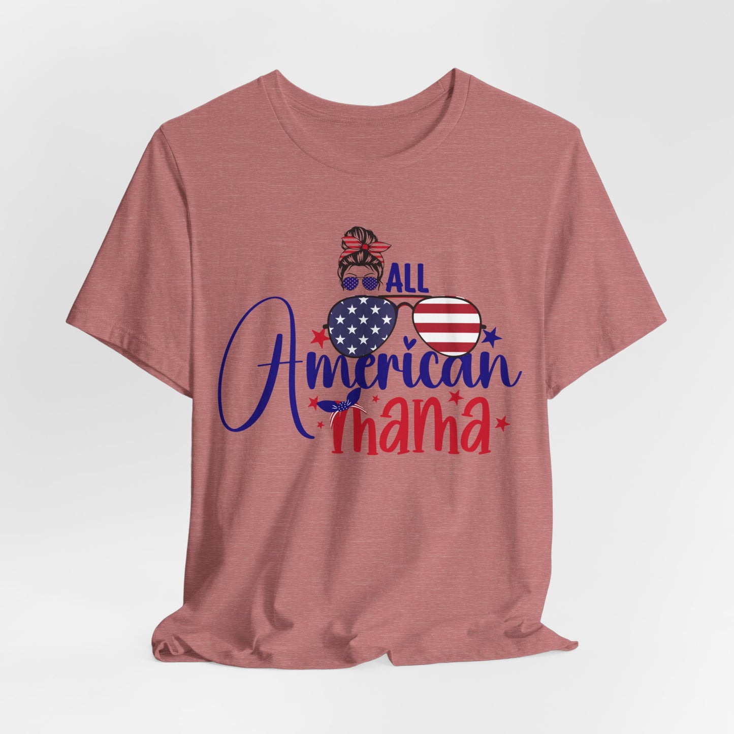 4th of July T-Shirt, All American Mama T-Shirt, Fourth of July unisex jersey short sleeve.