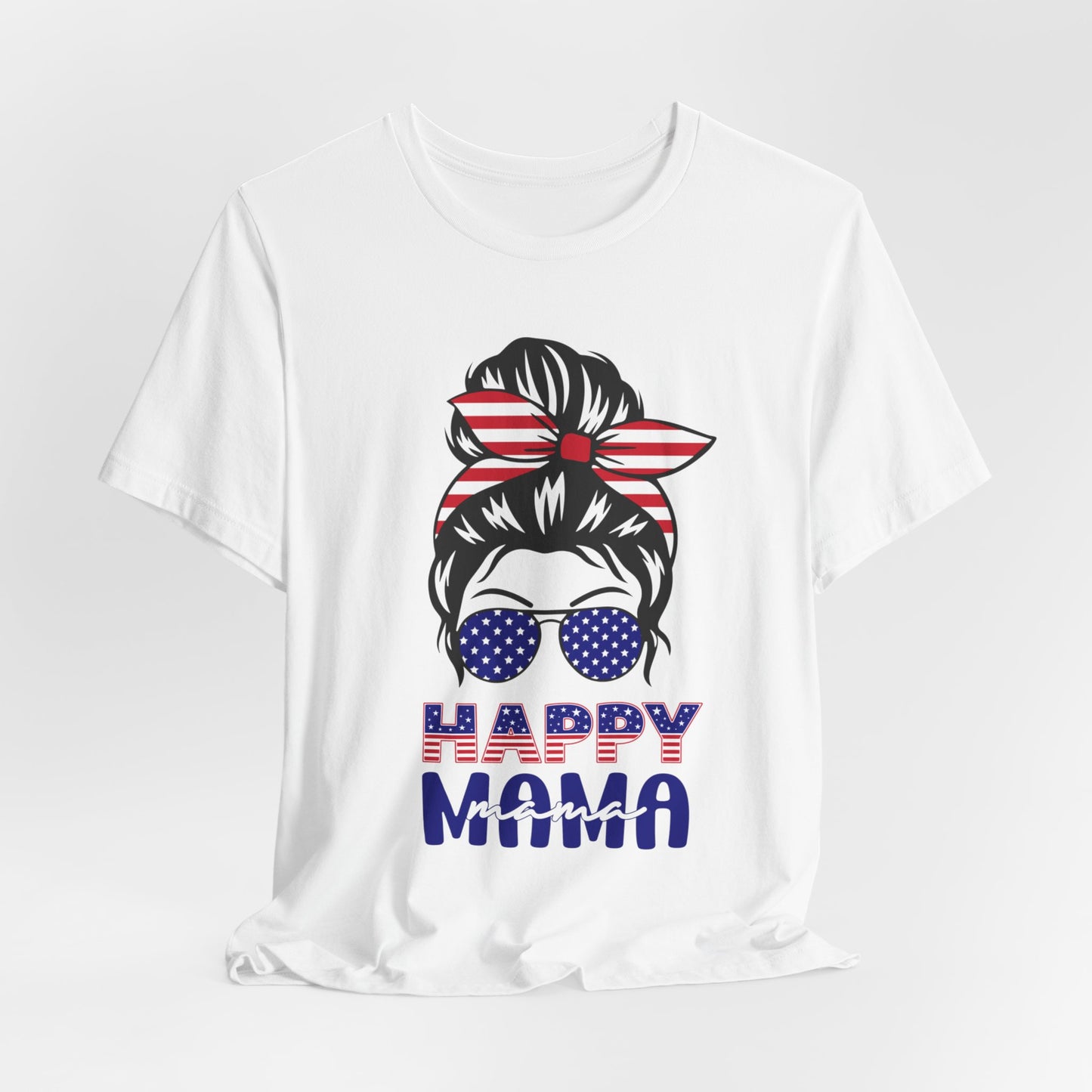 4th of July T-Shirt, Happy Mama T-Shirt, Fourth of July unisex jersey short sleeve.