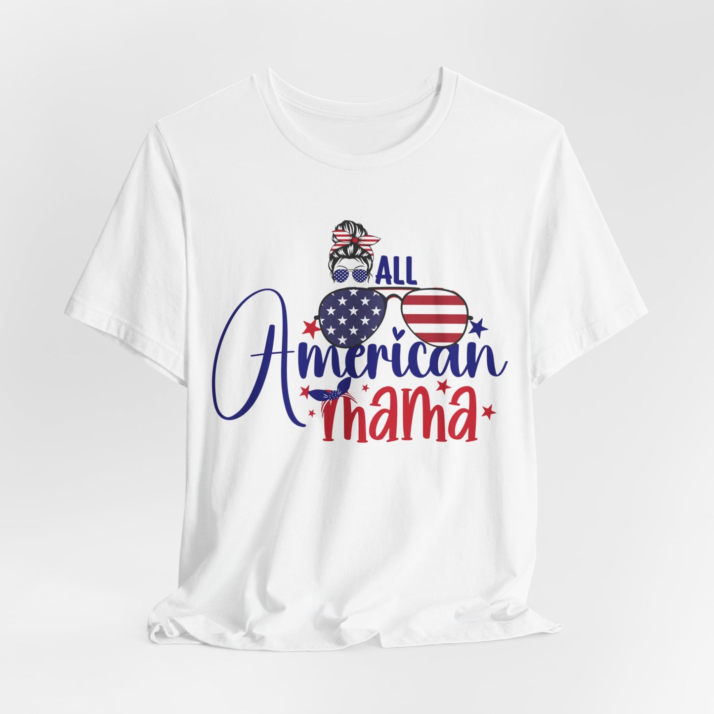 4th of July T-Shirt, All American Mama T-Shirt, Fourth of July unisex jersey short sleeve.