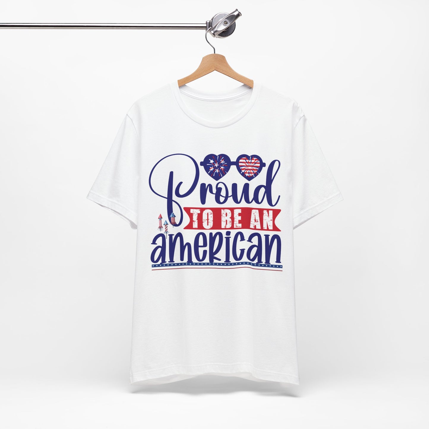 4th of July T-Shirt, Proud To Be An American T-shirt, Fourth of July unisex jersey short sleeve.
