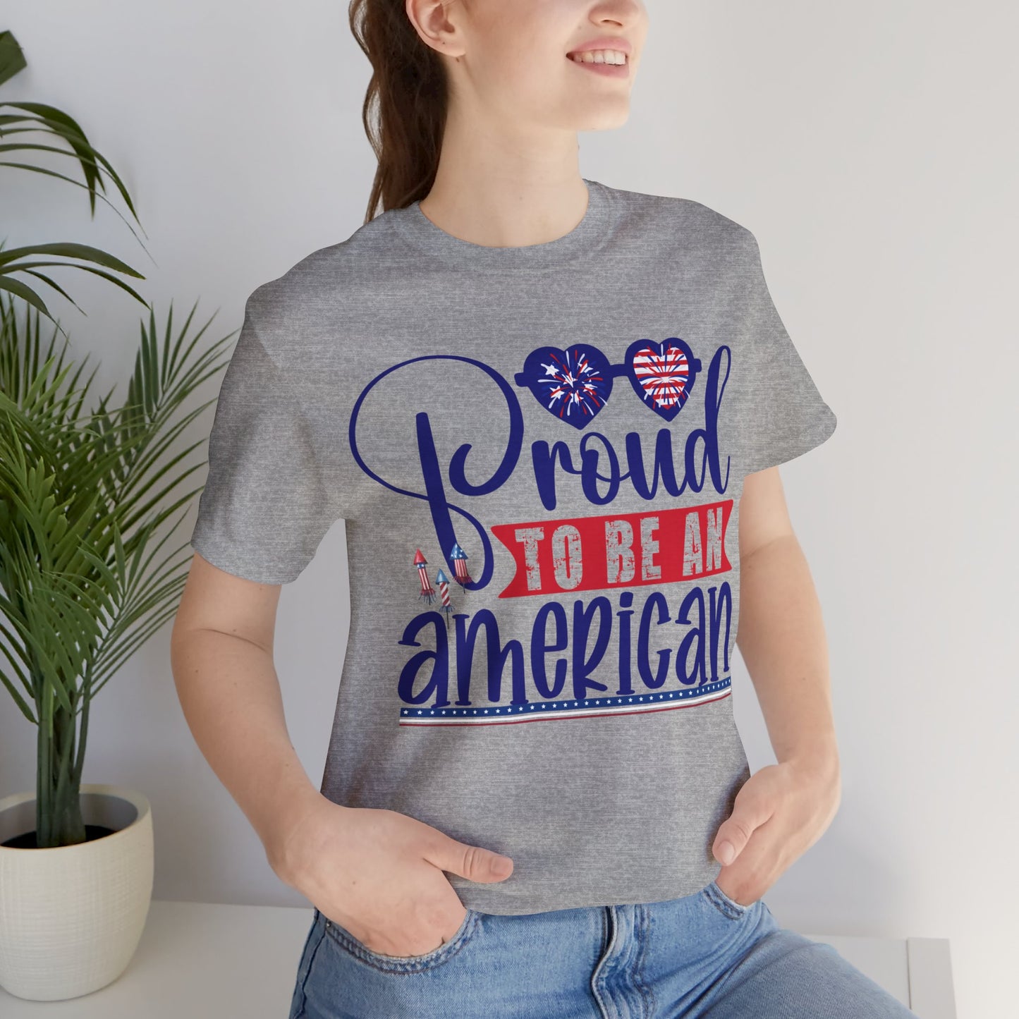 4th of July T-Shirt, Proud To Be An American T-shirt, Fourth of July unisex jersey short sleeve.