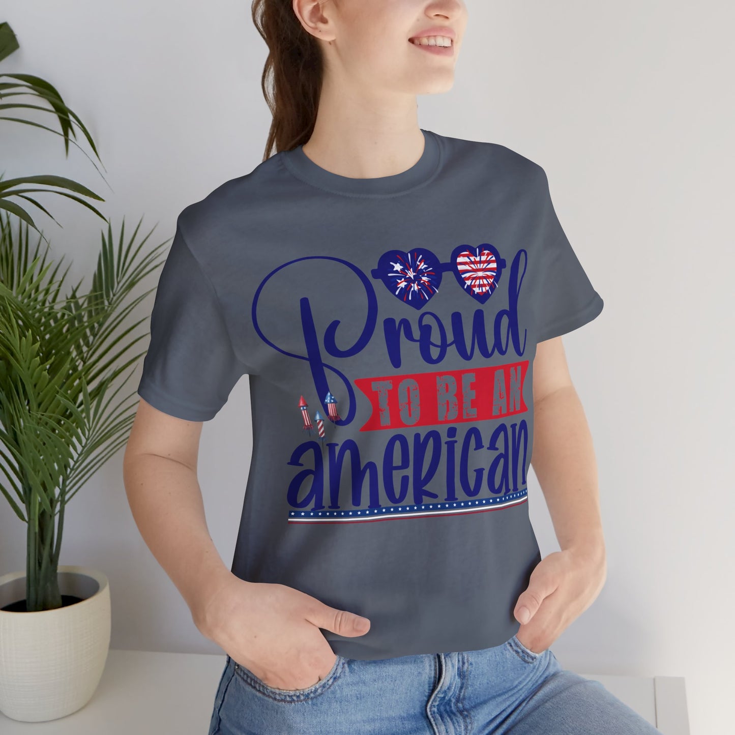 4th of July T-Shirt, Proud To Be An American T-shirt, Fourth of July unisex jersey short sleeve.