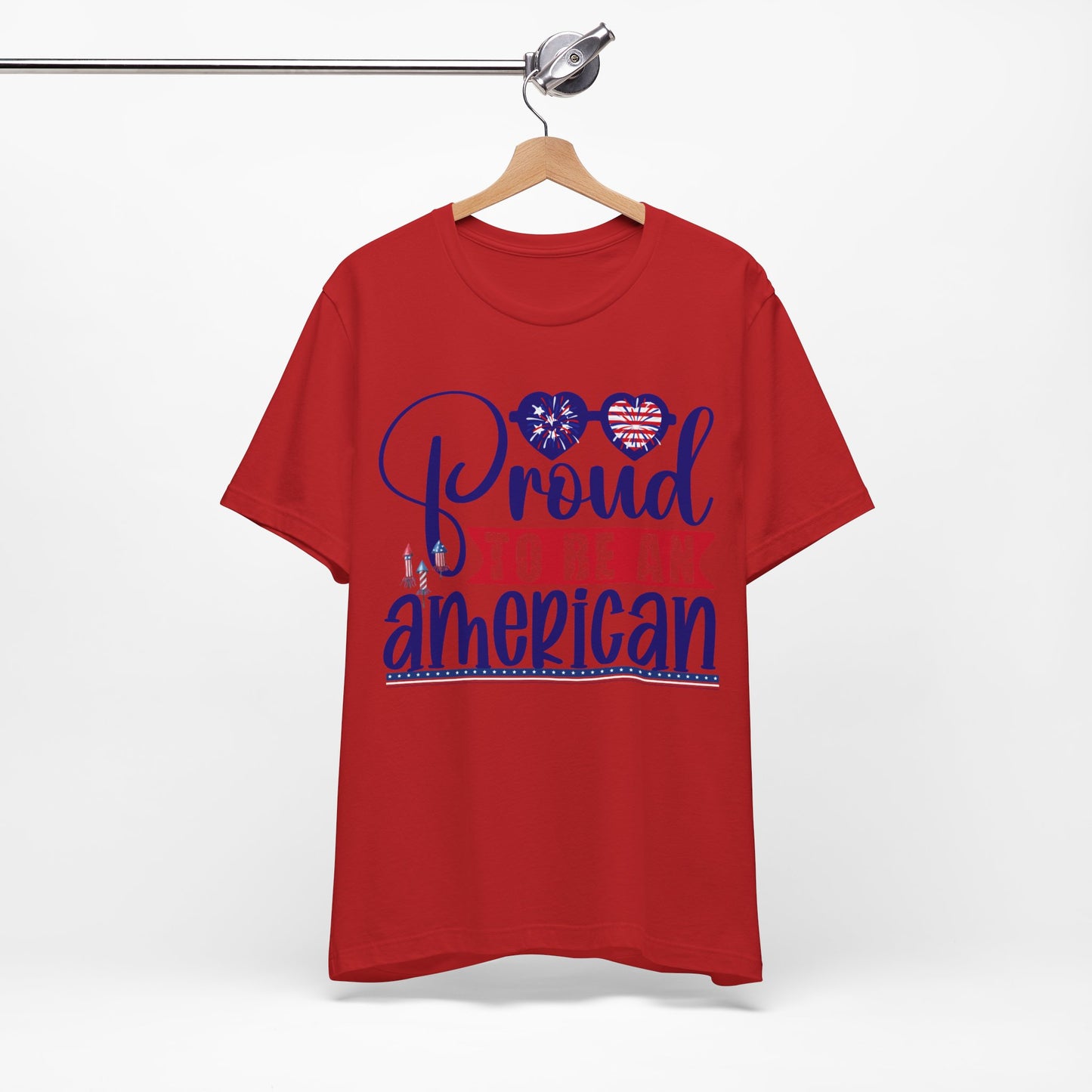4th of July T-Shirt, Proud To Be An American T-shirt, Fourth of July unisex jersey short sleeve.