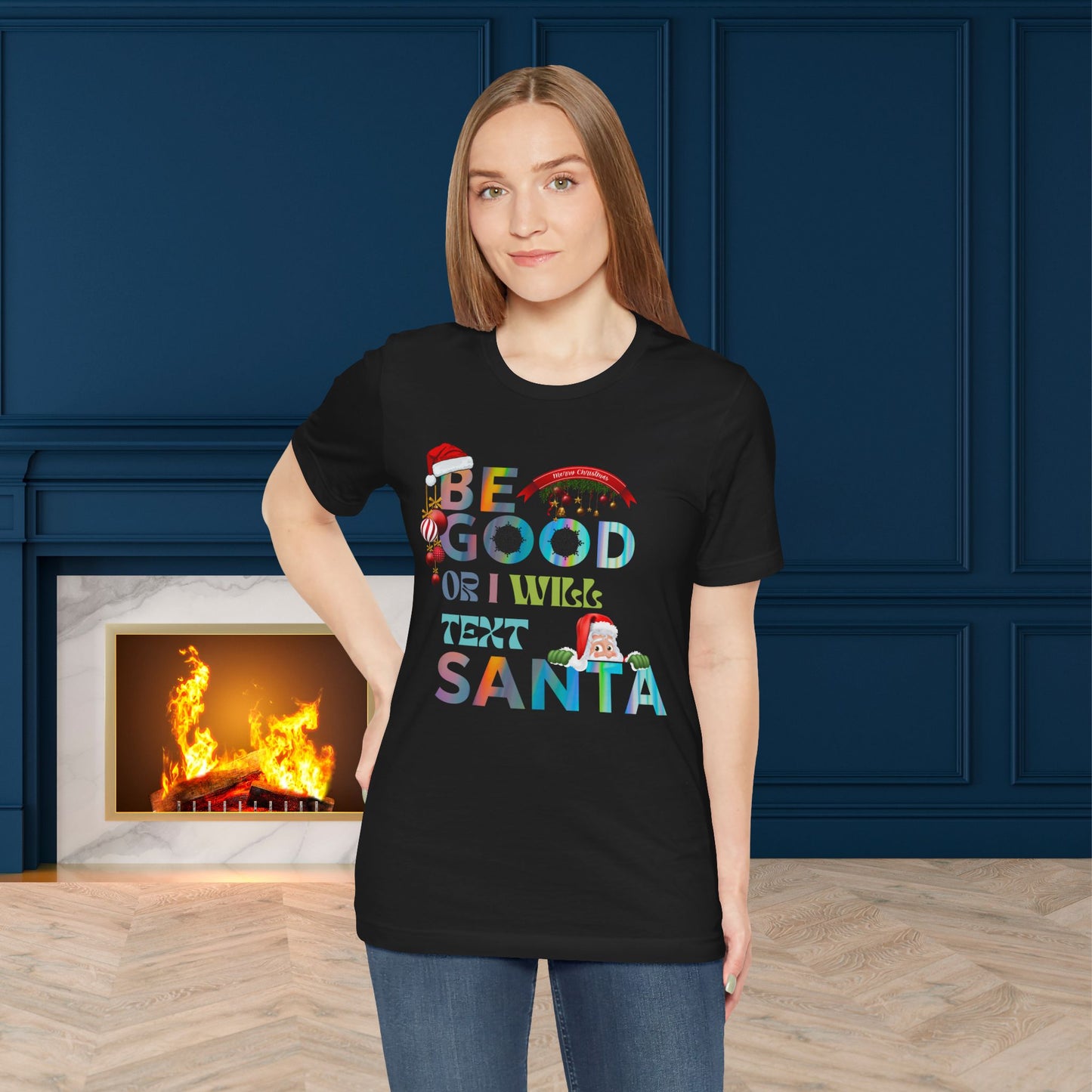 Be Good Or I Will Text Santa Unisex Tee, Christmas Shirt, Christmas Outfit, Merry Christmas T-shirt, Merry Christmas 2024 T-shirt, Christmas Gift, Family Holiday Outfit.