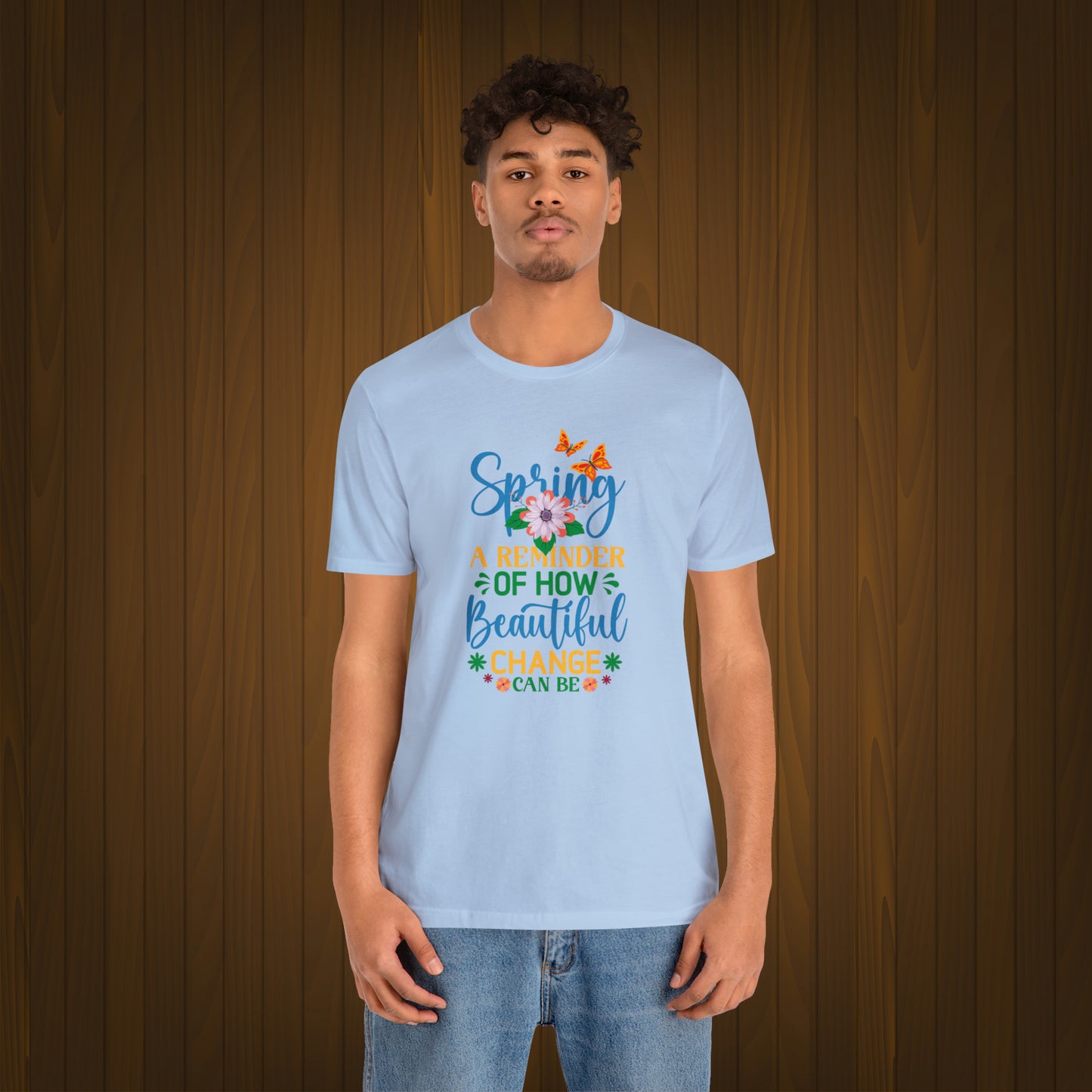 Spring Beautiful Change Unisex T-shirt, Spring Trendy Shirt.