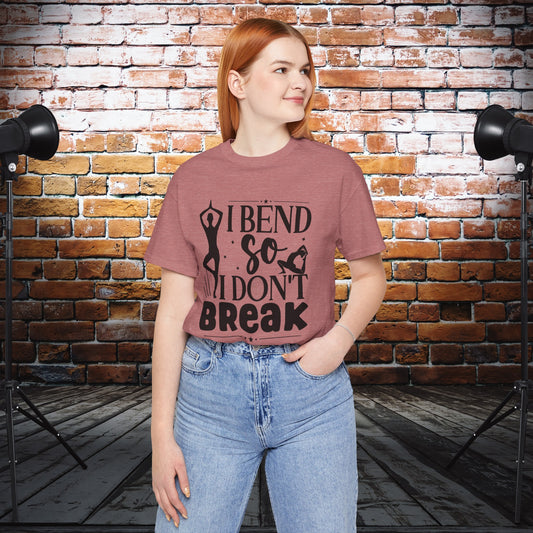 I Bend So I Don't Break Yoga Design T-Shirt, Cute Yoga workout Shirt, Yoga lovers T-shirt, Yoga Instructor Gift, Gym shirt, Gift For Yoga lover, Gift For Yogi.