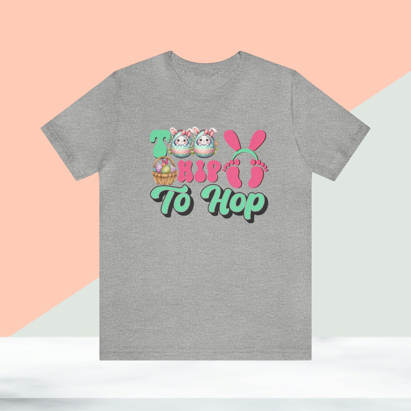 Too Hip To Hop Unisex Jersey Short Sleeve Tee