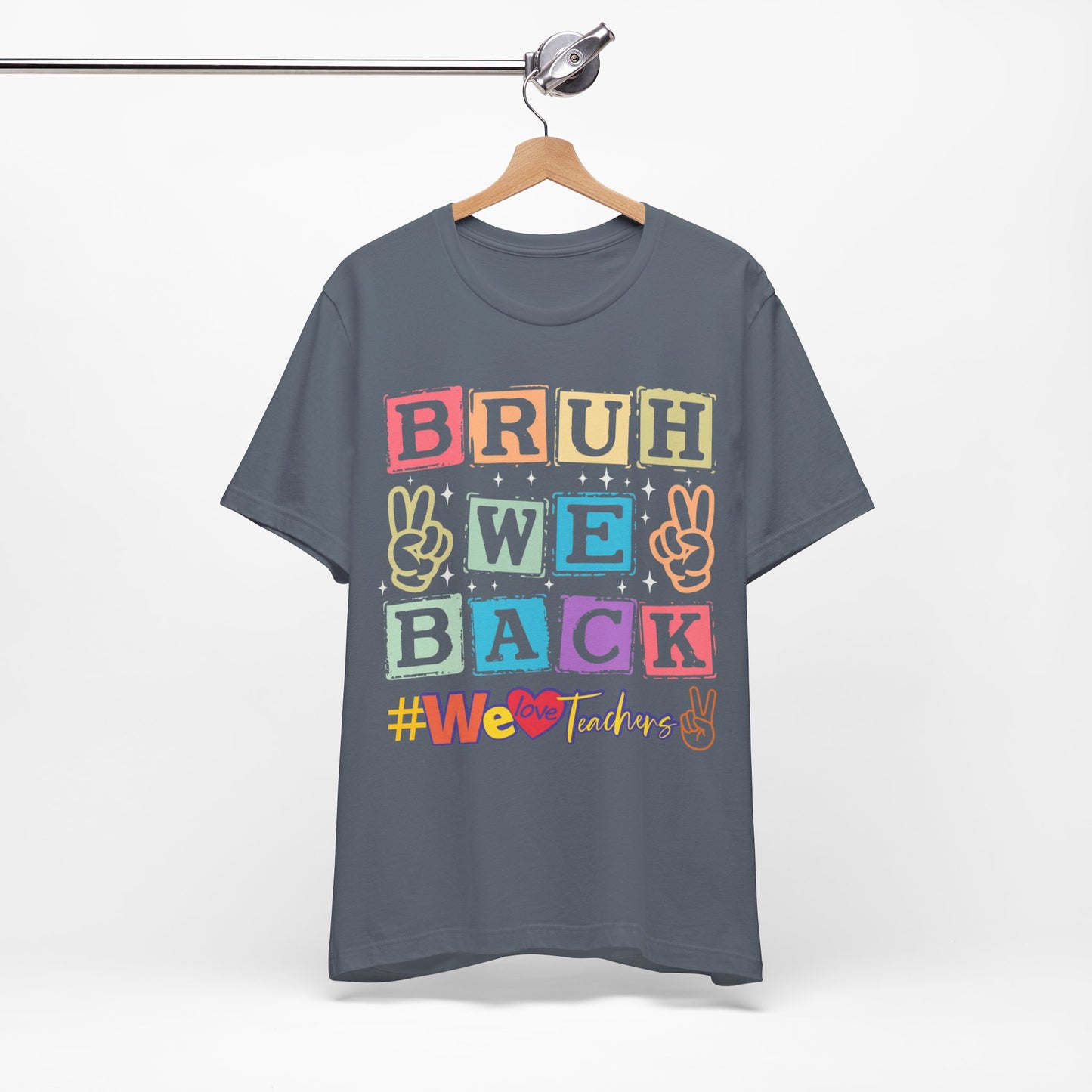 Bruh We Back T-Shirt, We Love Teachers T-Shirt, Back To School T-Shirt, Teach Love Inspire Teacher Shirt, Teacher Back To school unisex jersey short sleeve.First Day Vibes T-Shirt.