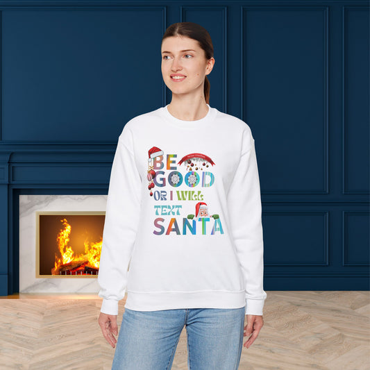 Be Good Or I Will Text Santa Sweatshirt - Unisex Heavy Blend, Merry Christmas, Festive, Christmas Gift, Crewneck, merry Christmas Sweatshirt, Christmas Sweatshirt  Christmas Gift, Festive Sweatshirt.