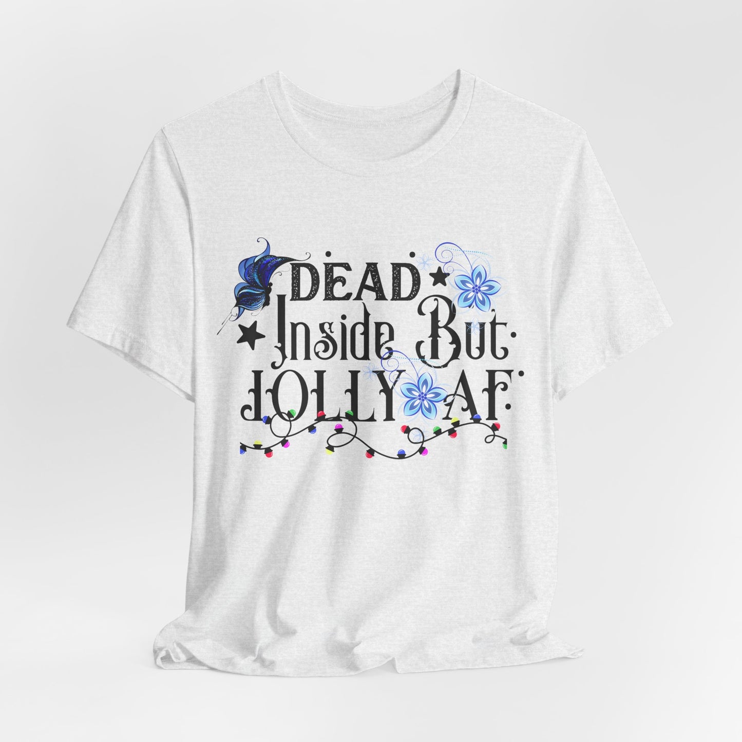 Dead Inside But Jolly AF Christmas Unisex Tee, Christmas Shirt, Christmas Outfit, Merry Christmas T-shirt, Merry Christmas 2024 T-shirt, Christmas Gift, Family Holiday Outfit.