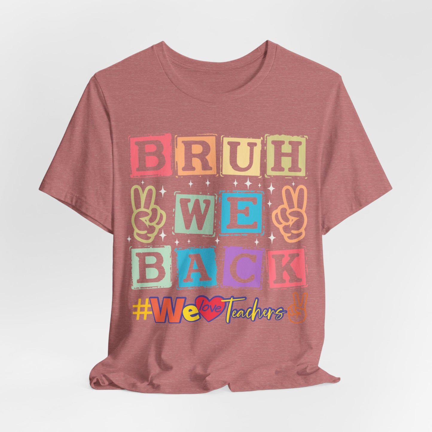 Bruh We Back T-Shirt, We Love Teachers T-Shirt, Back To School T-Shirt, Teach Love Inspire Teacher Shirt, Teacher Back To school unisex jersey short sleeve.First Day Vibes T-Shirt.