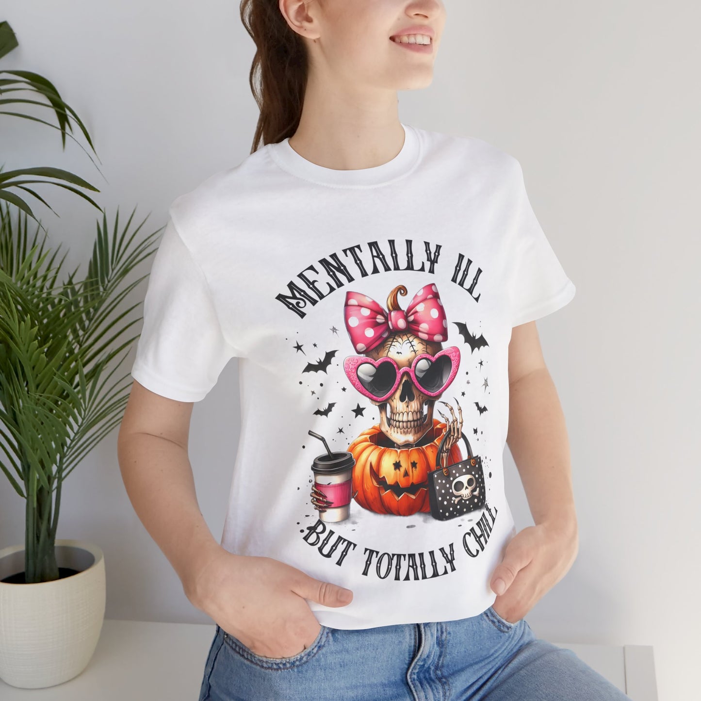 Mentally ill But Totally Chill Halloween T-shirt, Happy Halloween T-shirt, Trick Or Treat T-shirt, Halloween T-shirt, Cool Halloween T-shirt, Spooky T-shirt,