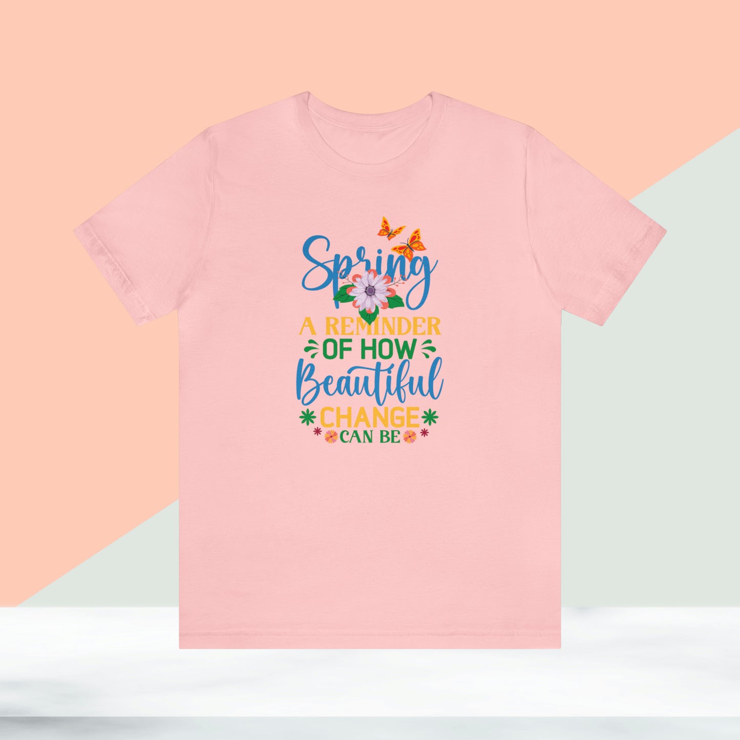 Spring Beautiful Change Unisex T-shirt, Spring Trendy Shirt.