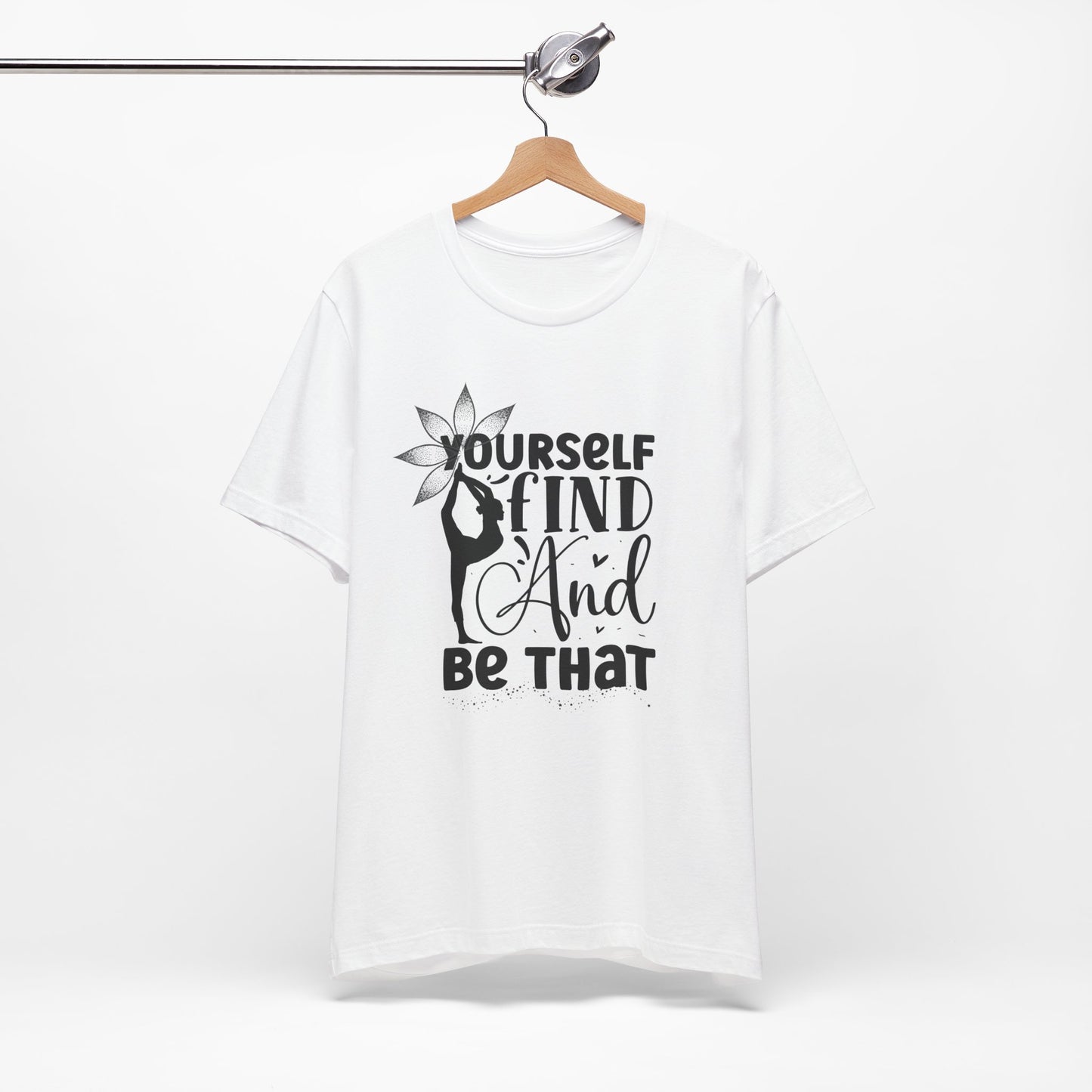 Yourself Find And Be That Yoga Design T-Shirt, Cute Yoga workout Shirt, Yoga lovers T-shirt, Yoga Instructor Gift, Gym shirt, Gift For Yoga lover, Gift For Yogi.