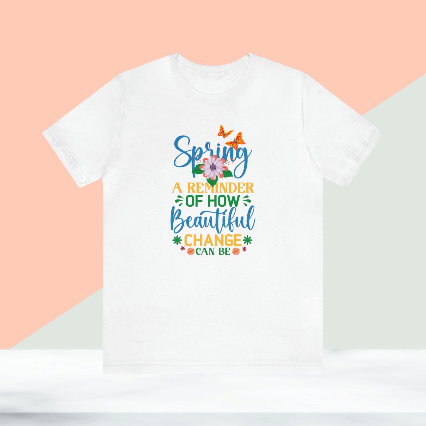 Spring Beautiful Change Unisex T-shirt, Spring Trendy Shirt.