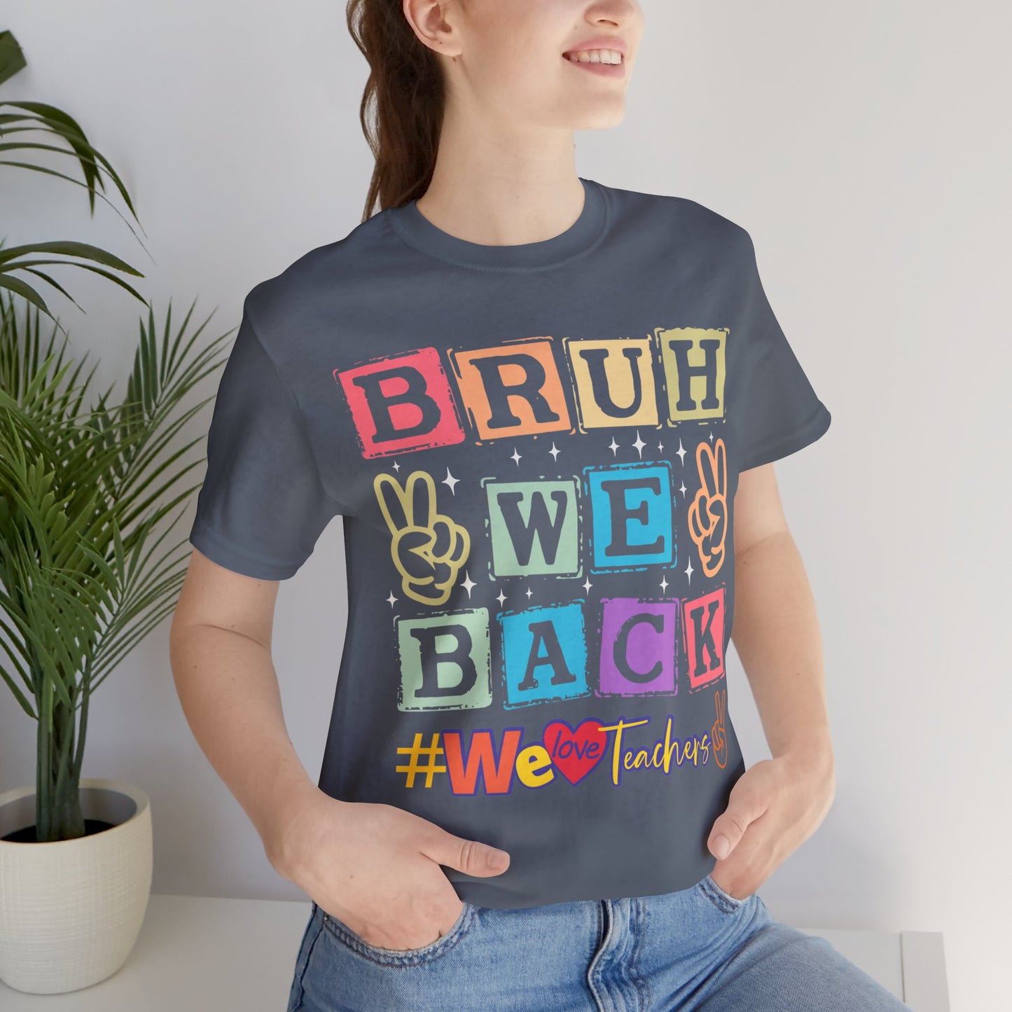 Bruh We Back T-Shirt, We Love Teachers T-Shirt, Back To School T-Shirt, Teach Love Inspire Teacher Shirt, Teacher Back To school unisex jersey short sleeve.First Day Vibes T-Shirt.