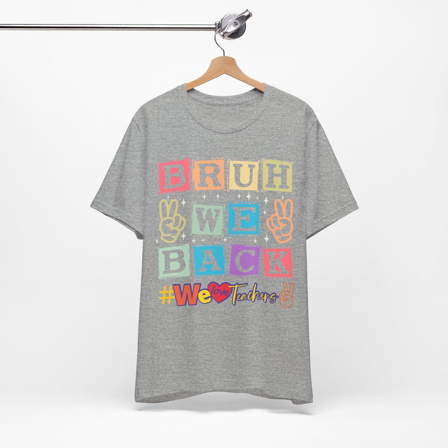 Bruh We Back T-Shirt, We Love Teachers T-Shirt, Back To School T-Shirt, Teach Love Inspire Teacher Shirt, Teacher Back To school unisex jersey short sleeve.First Day Vibes T-Shirt.