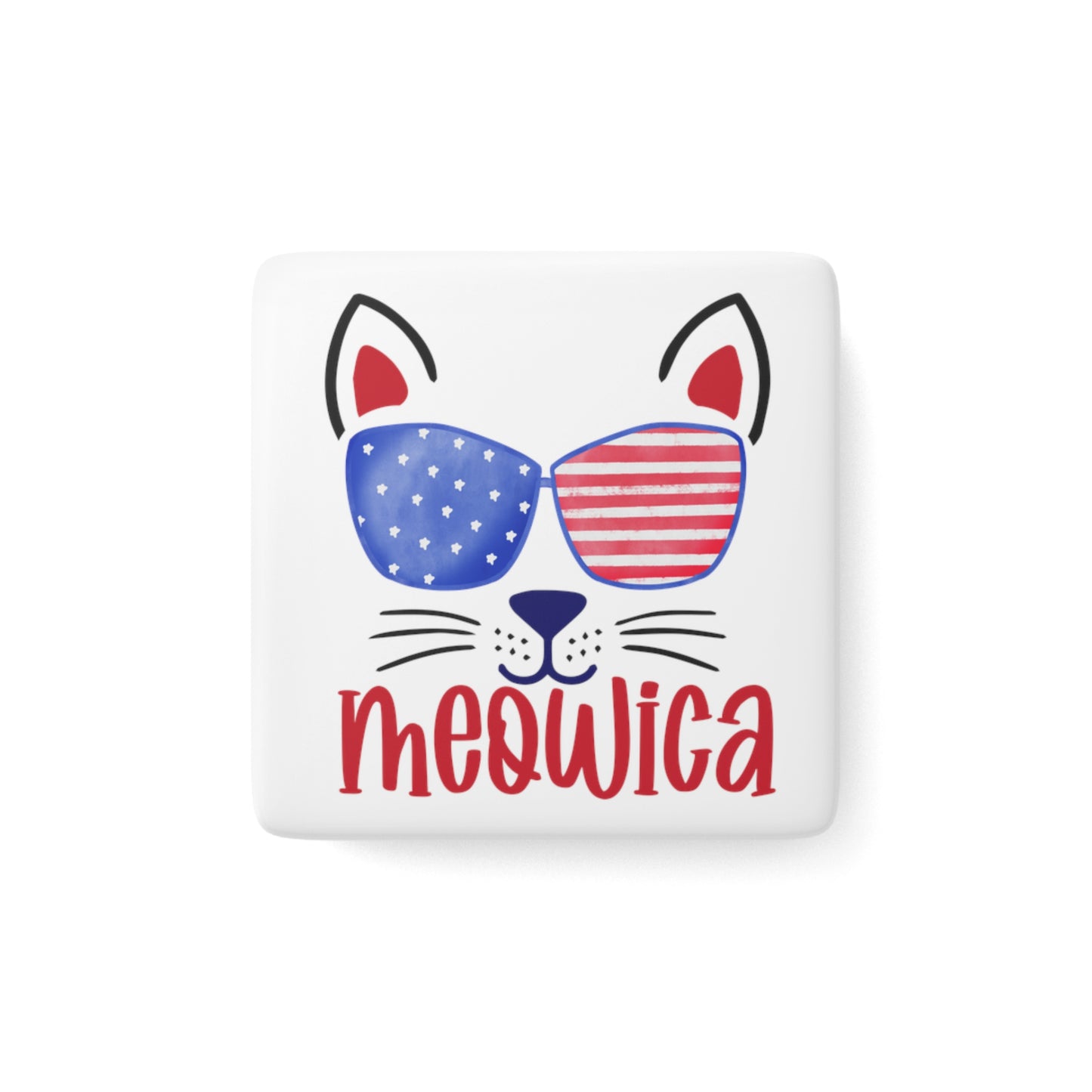 Happy 4th of July Porcelain Magnet, Square, Meowica Magnet, United States magnet, America, Flag, Peace Love America. Proud To Be An American, Red White Blue Magnet, God Bless America Magnet.