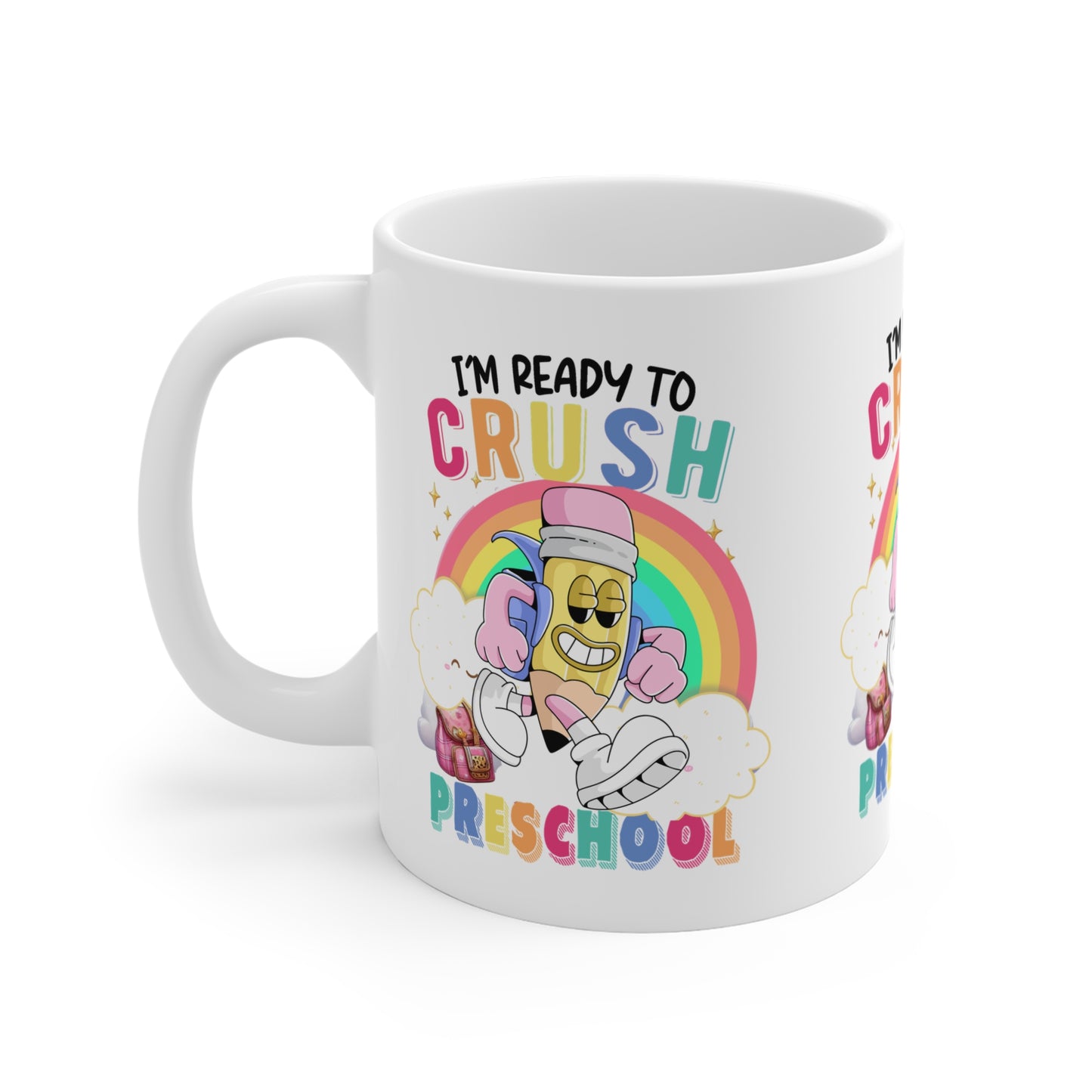 I Am Ready To Crush Preschool Mug, Back To School Mug.11oz. Ready To Rule The School Mug.11oz.