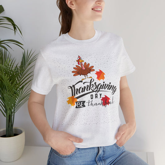 Be Thankful T-shirt, Happy Thanksgiving T-shirt, Happy thanksgiving 2024 T-shirt, Thanksgiving Gift,Turkey Shirt, Family Thanksgiving, Holiday Outfit.