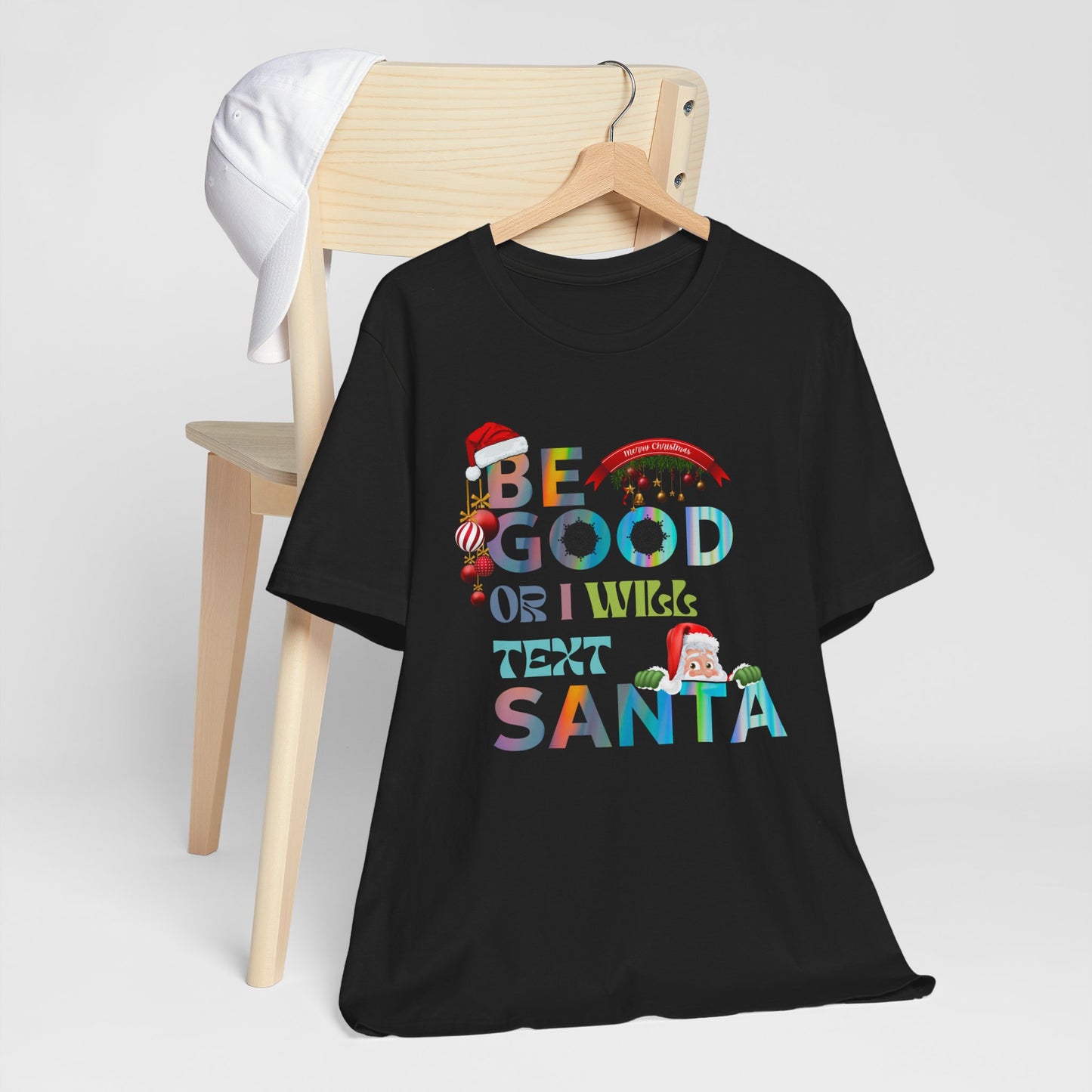 Be Good Or I Will Text Santa Unisex Tee, Christmas Shirt, Christmas Outfit, Merry Christmas T-shirt, Merry Christmas 2024 T-shirt, Christmas Gift, Family Holiday Outfit.