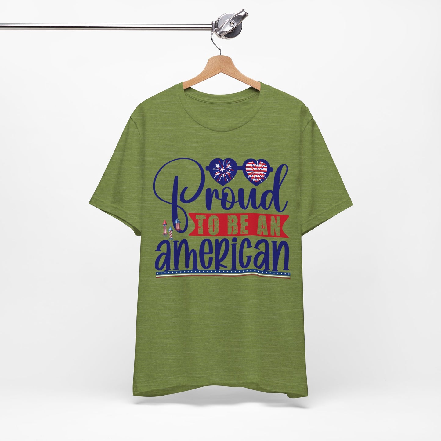 4th of July T-Shirt, Proud To Be An American T-shirt,  Fourth of July unisex jersey short sleeve.