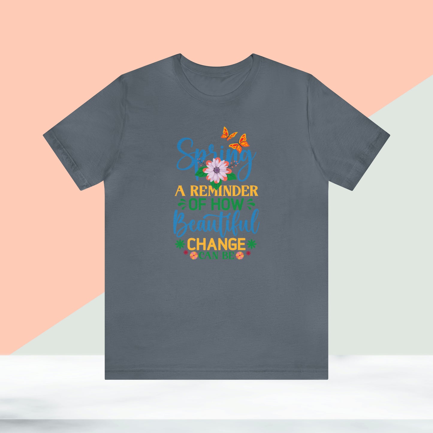 Spring Beautiful Change Unisex T-shirt, Spring Trendy Shirt.