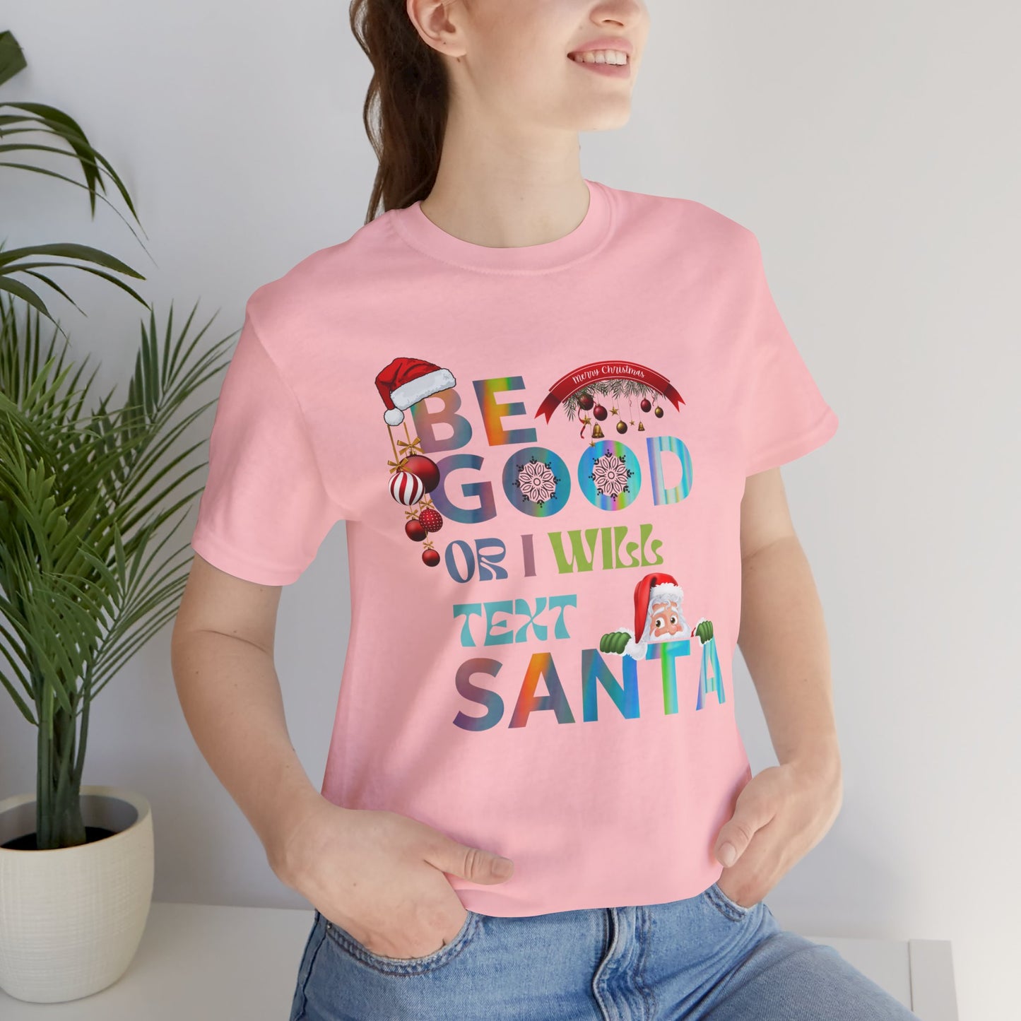 Be Good Or I Will Text Santa Unisex Tee, Christmas Shirt, Christmas Outfit, Merry Christmas T-shirt, Merry Christmas 2024 T-shirt, Christmas Gift, Family Holiday Outfit.