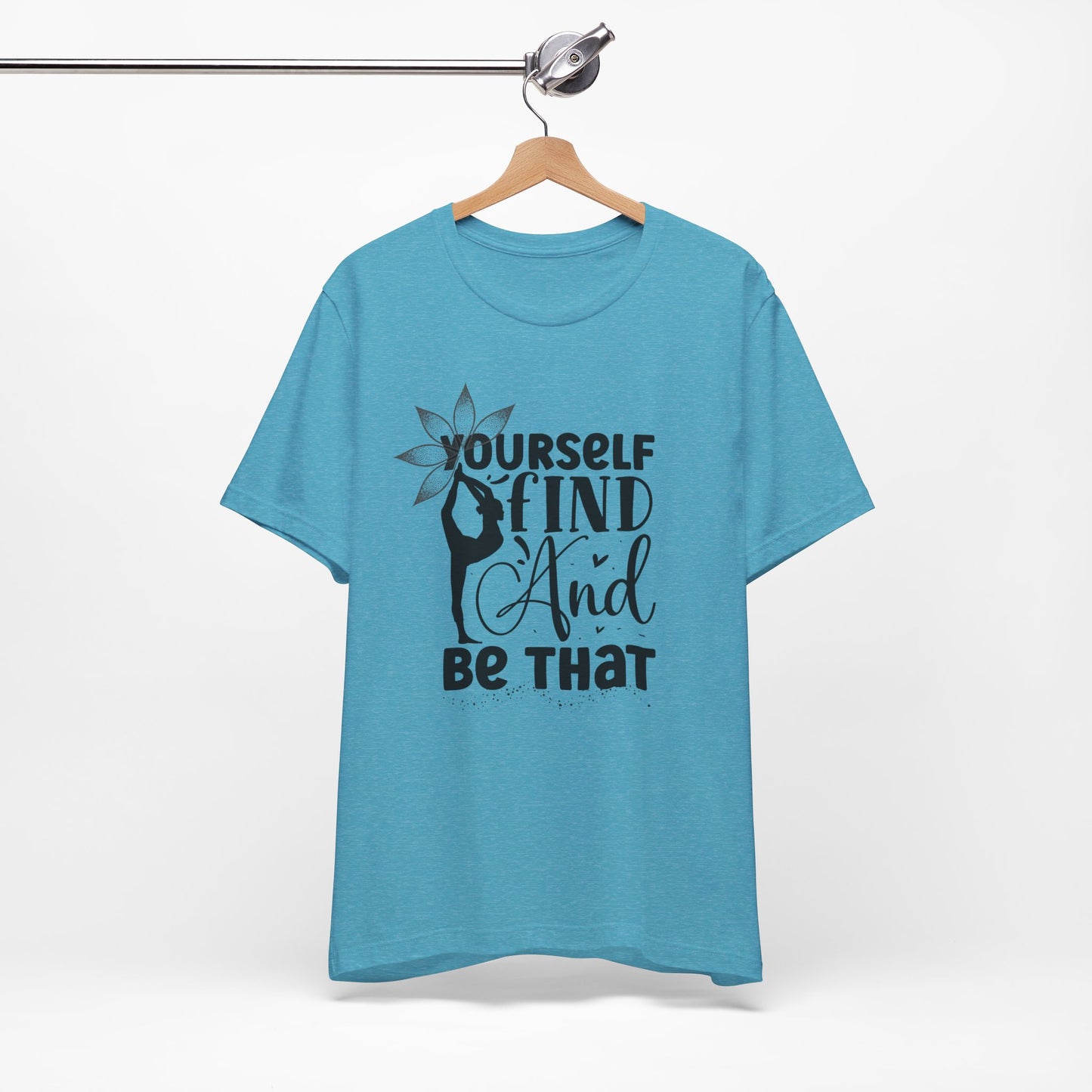 Yourself Find And Be That Yoga Design T-Shirt, Cute Yoga workout Shirt, Yoga lovers T-shirt, Yoga Instructor Gift, Gym shirt, Gift For Yoga lover, Gift For Yogi.