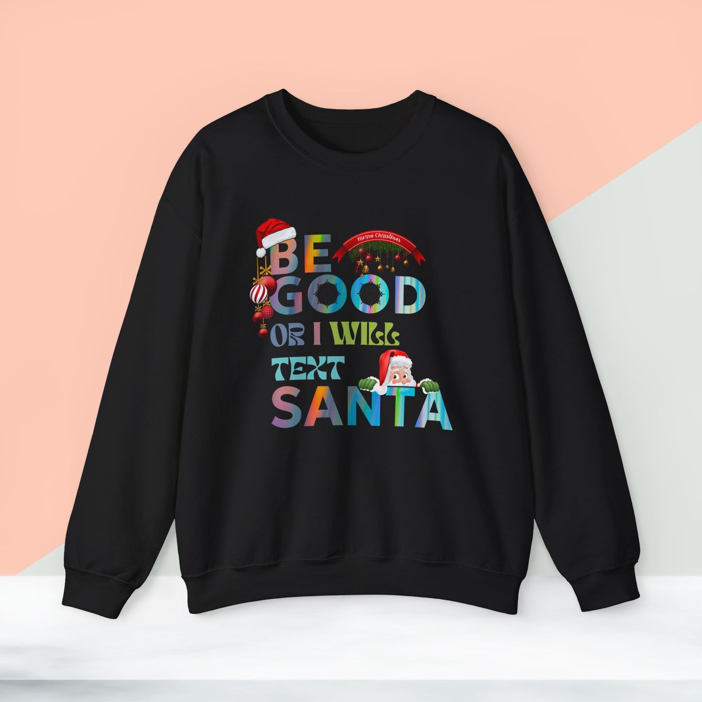 Be Good Or I Will Text Santa Sweatshirt - Unisex Heavy Blend, Merry Christmas, Festive, Christmas Gift, Crewneck, merry Christmas Sweatshirt, Christmas Sweatshirt  Christmas Gift, Festive Sweatshirt.