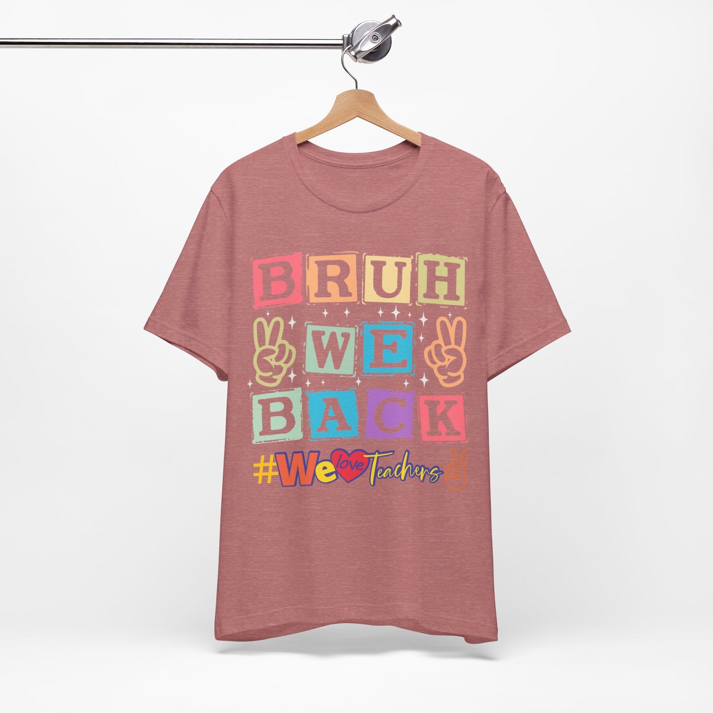 Bruh We Back T-Shirt, We Love Teachers T-Shirt, Back To School T-Shirt, Teach Love Inspire Teacher Shirt, Teacher Back To school unisex jersey short sleeve.First Day Vibes T-Shirt.