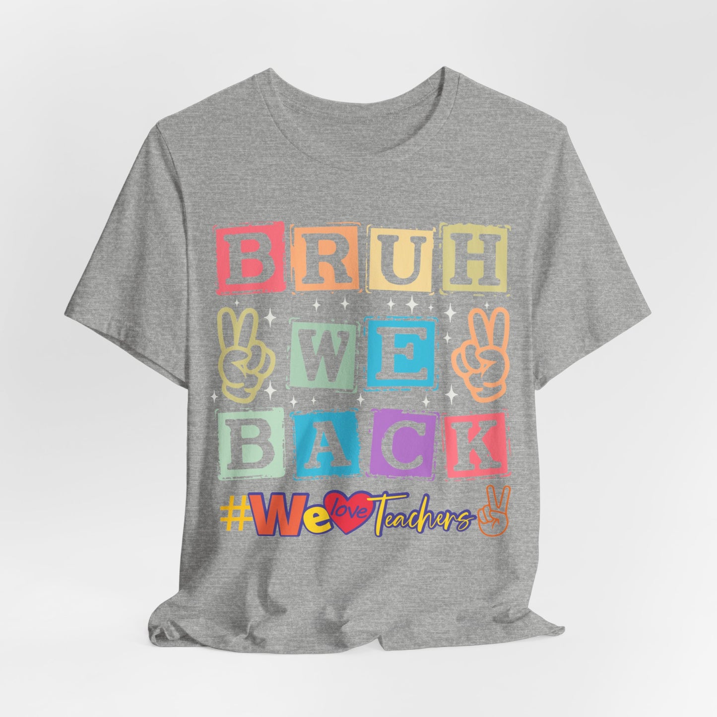 Bruh We Back T-Shirt, We Love Teachers T-Shirt, Back To School T-Shirt, Teach Love Inspire Teacher Shirt, Teacher Back To school unisex jersey short sleeve.First Day Vibes T-Shirt.