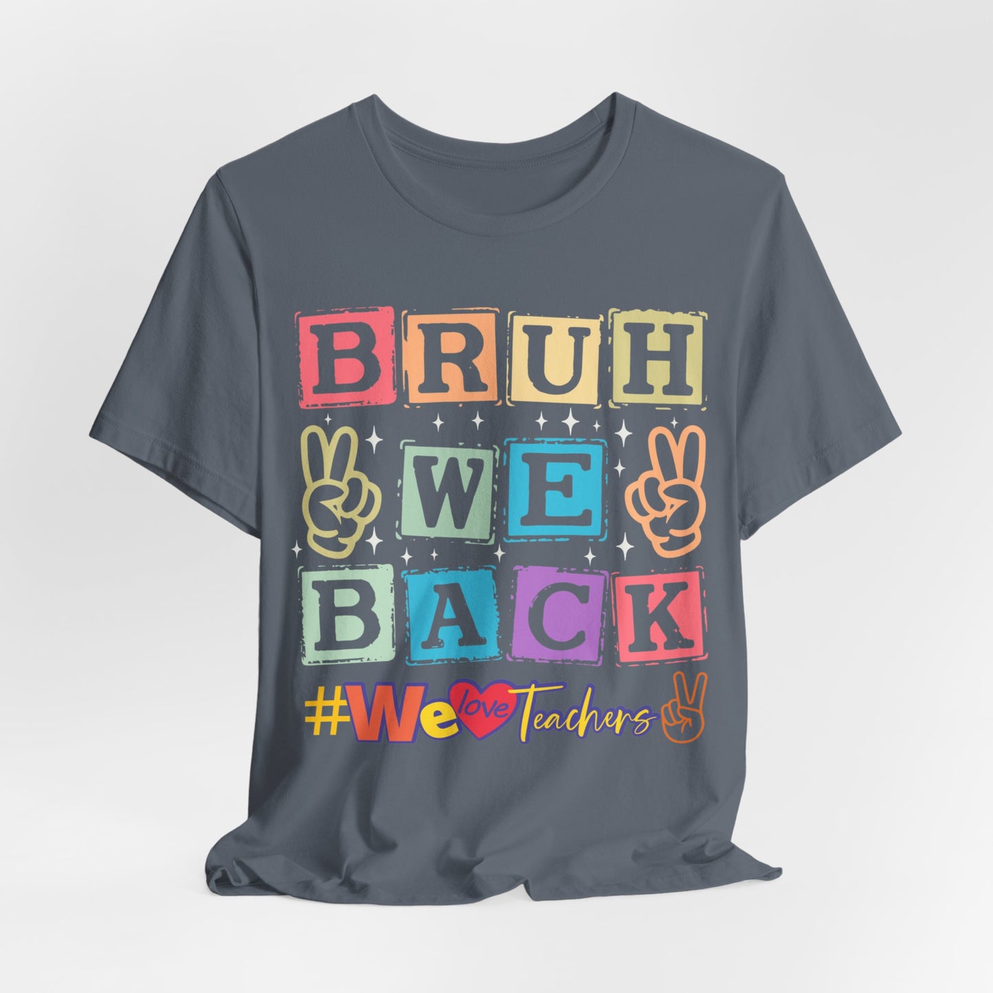Bruh We Back T-Shirt, We Love Teachers T-Shirt, Back To School T-Shirt, Teach Love Inspire Teacher Shirt, Teacher Back To school unisex jersey short sleeve.First Day Vibes T-Shirt.