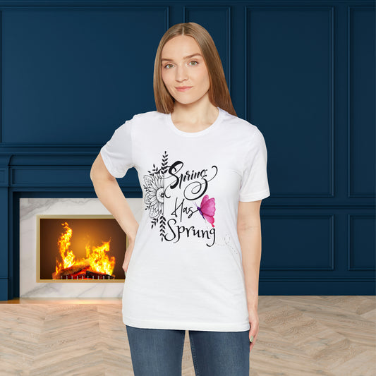 Spring Has Sprung Unisex T-shirt, Spring Trendy Shirt.