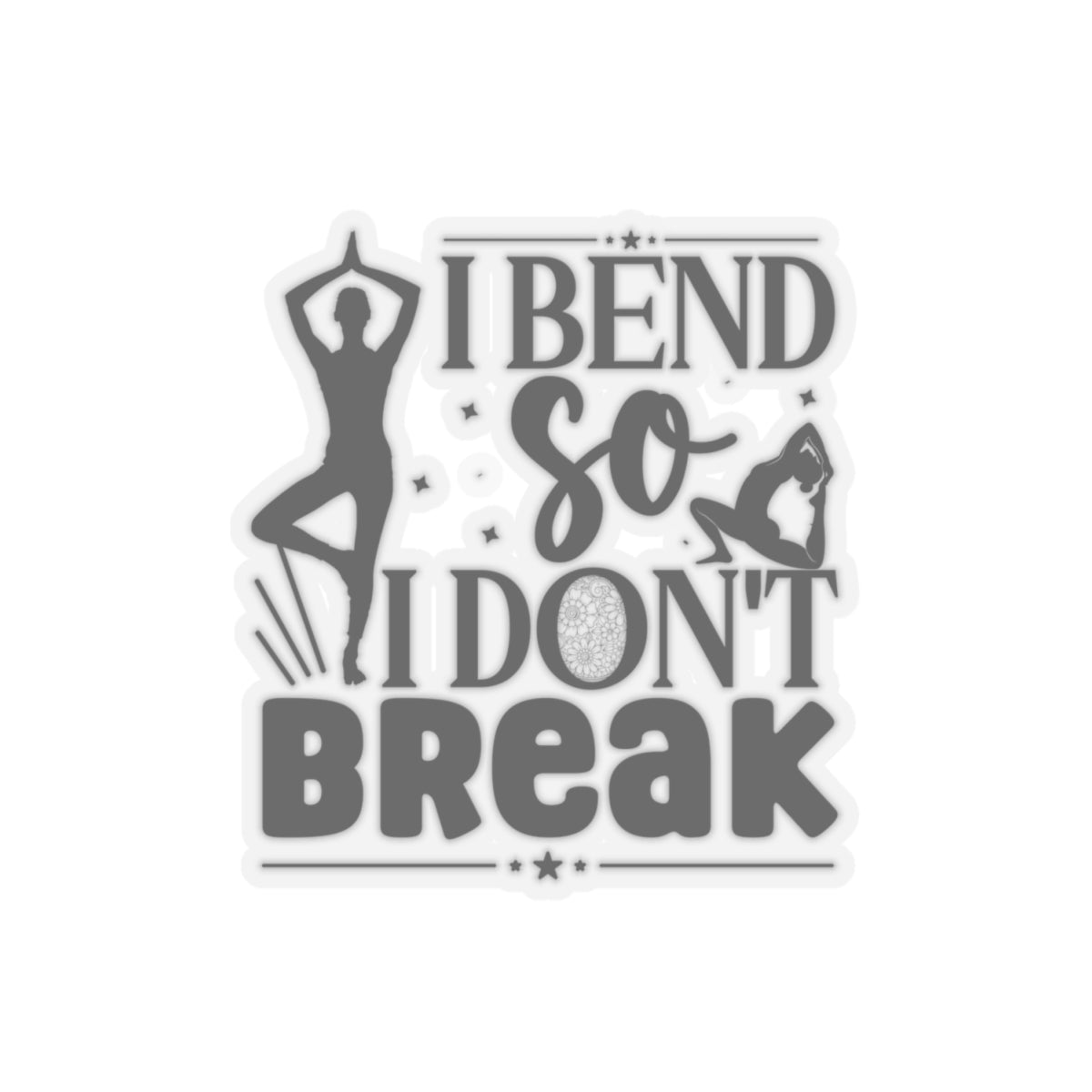 I Bend So I Don't Break Yoga Kiss-Cut Stickers , Cute Yoga Kiss-Cut Stickers, Mindful Gift, Yoga lovers Kiss-Cut Stickers, Yoga Instructor Gift, Gift For Yoga lovers, Gift For Yogi.