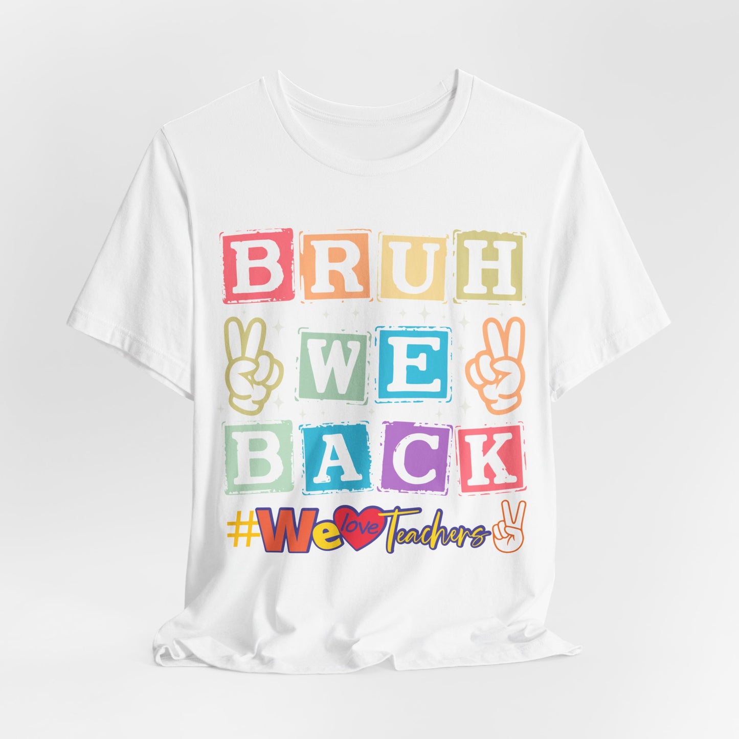 Bruh We Back T-Shirt, We Love Teachers T-Shirt, Back To School T-Shirt, Teach Love Inspire Teacher Shirt, Teacher Back To school unisex jersey short sleeve.First Day Vibes T-Shirt.