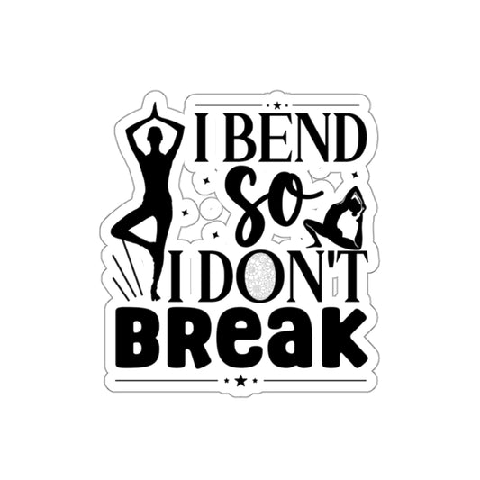 I Bend So I Don't Break Yoga Kiss-Cut Stickers , Cute Yoga Kiss-Cut Stickers, Mindful Gift, Yoga lovers Kiss-Cut Stickers, Yoga Instructor Gift, Gift For Yoga lovers, Gift For Yogi.